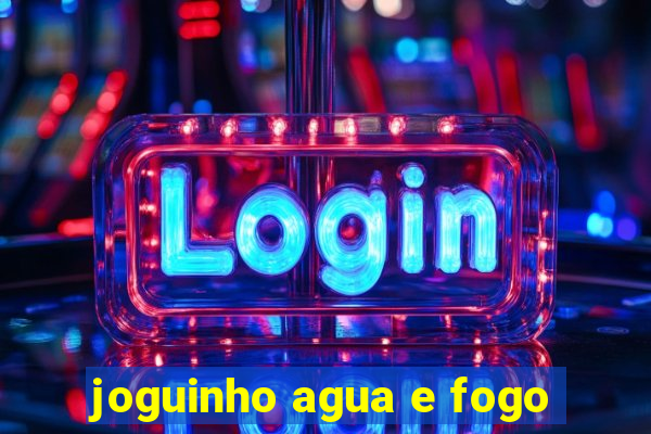 joguinho agua e fogo